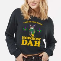 Cash Me Some Beads Howbow Dah Mardi Gras Cropped Pullover Crew