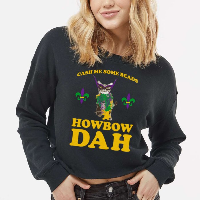 Cash Me Some Beads Howbow Dah Mardi Gras Cropped Pullover Crew