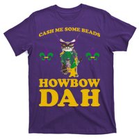 Cash Me Some Beads Howbow Dah Mardi Gras T-Shirt