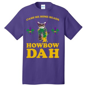 Cash Me Some Beads Howbow Dah Mardi Gras Tall T-Shirt