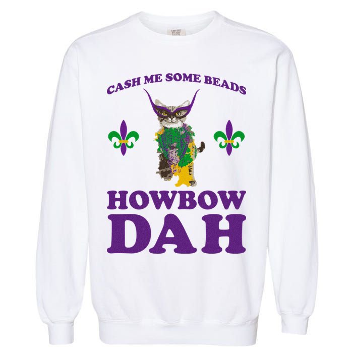 Cash Me Some Beads Howbow Dah Mardi Gras Garment-Dyed Sweatshirt