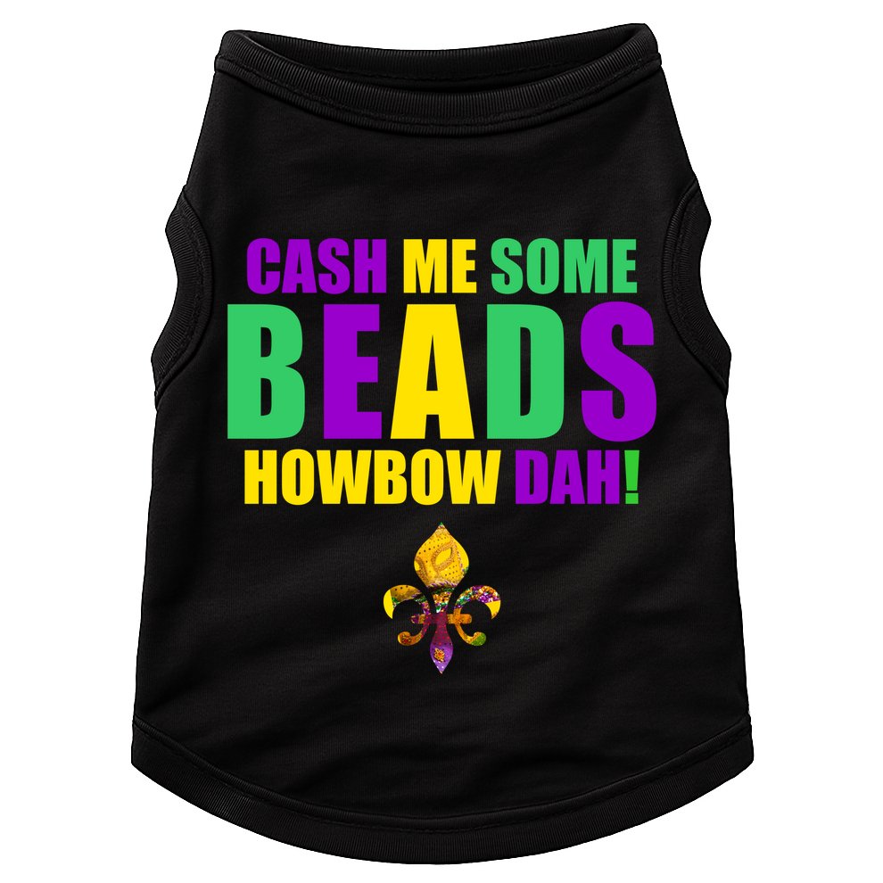 Cash Me Some Beads Howbow Dah! Mardi Gras New Orleans Doggie Tank
