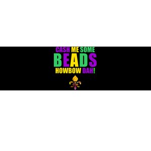 Cash Me Some Beads Howbow Dah! Mardi Gras New Orleans Bumper Sticker