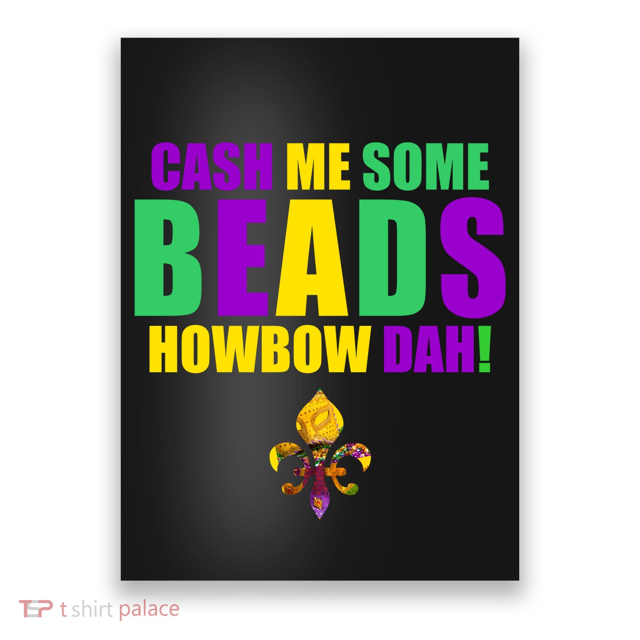 Cash Me Some Beads Howbow Dah! Mardi Gras New Orleans Poster