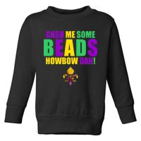 Cash Me Some Beads Howbow Dah! Mardi Gras New Orleans Toddler Sweatshirt