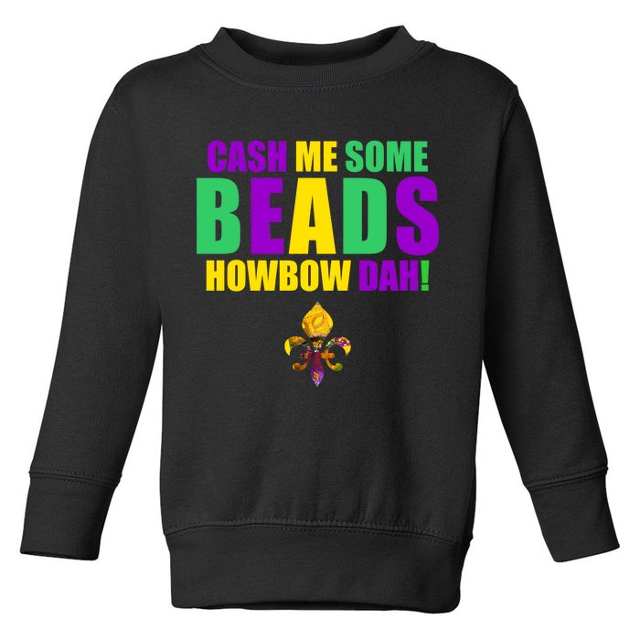 Cash Me Some Beads Howbow Dah! Mardi Gras New Orleans Toddler Sweatshirt