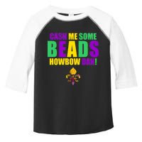 Cash Me Some Beads Howbow Dah! Mardi Gras New Orleans Toddler Fine Jersey T-Shirt