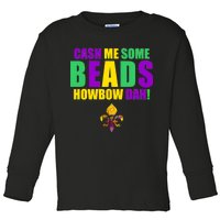 Cash Me Some Beads Howbow Dah! Mardi Gras New Orleans Toddler Long Sleeve Shirt