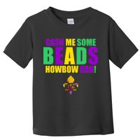 Cash Me Some Beads Howbow Dah! Mardi Gras New Orleans Toddler T-Shirt