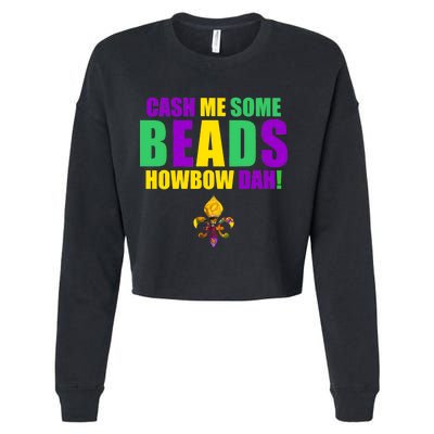 Cash Me Some Beads Howbow Dah! Mardi Gras New Orleans Cropped Pullover Crew