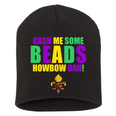 Cash Me Some Beads Howbow Dah! Mardi Gras New Orleans Short Acrylic Beanie