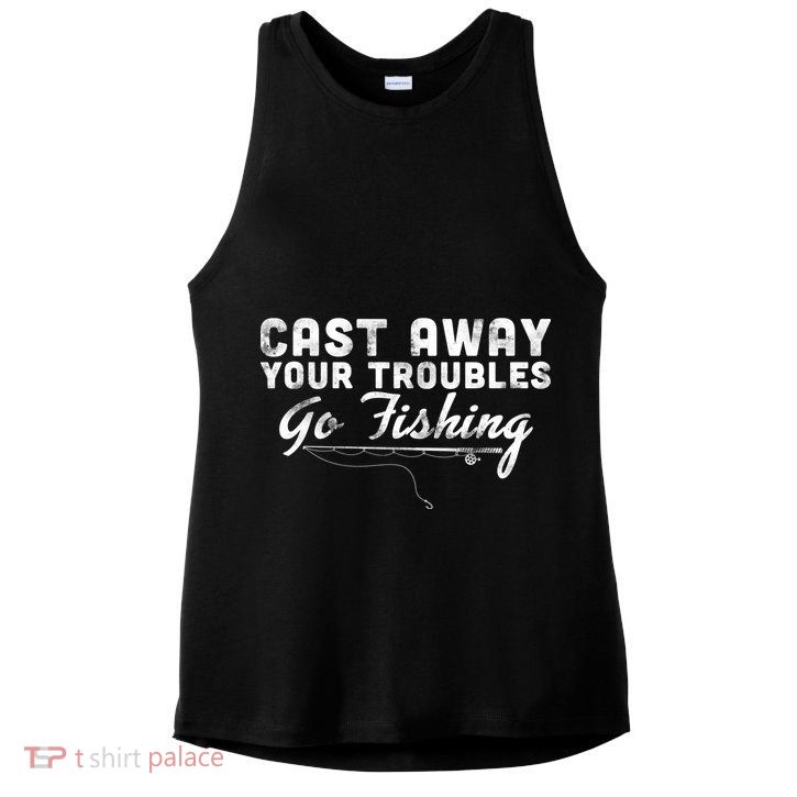 Cast Away Your Troubles Go Fishing Ladies PosiCharge Tri-Blend Wicking Tank
