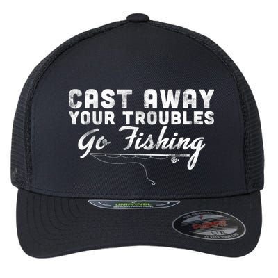 Cast Away Your Troubles Go Fishing Flexfit Unipanel Trucker Cap