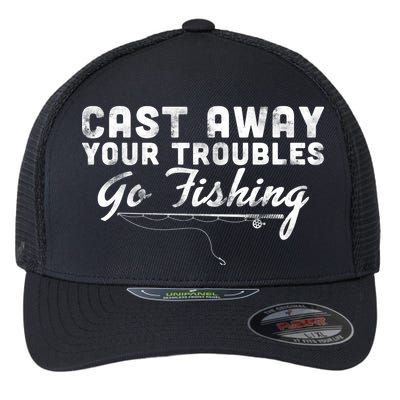 Cast Away Your Troubles Go Fishing Flexfit Unipanel Trucker Cap