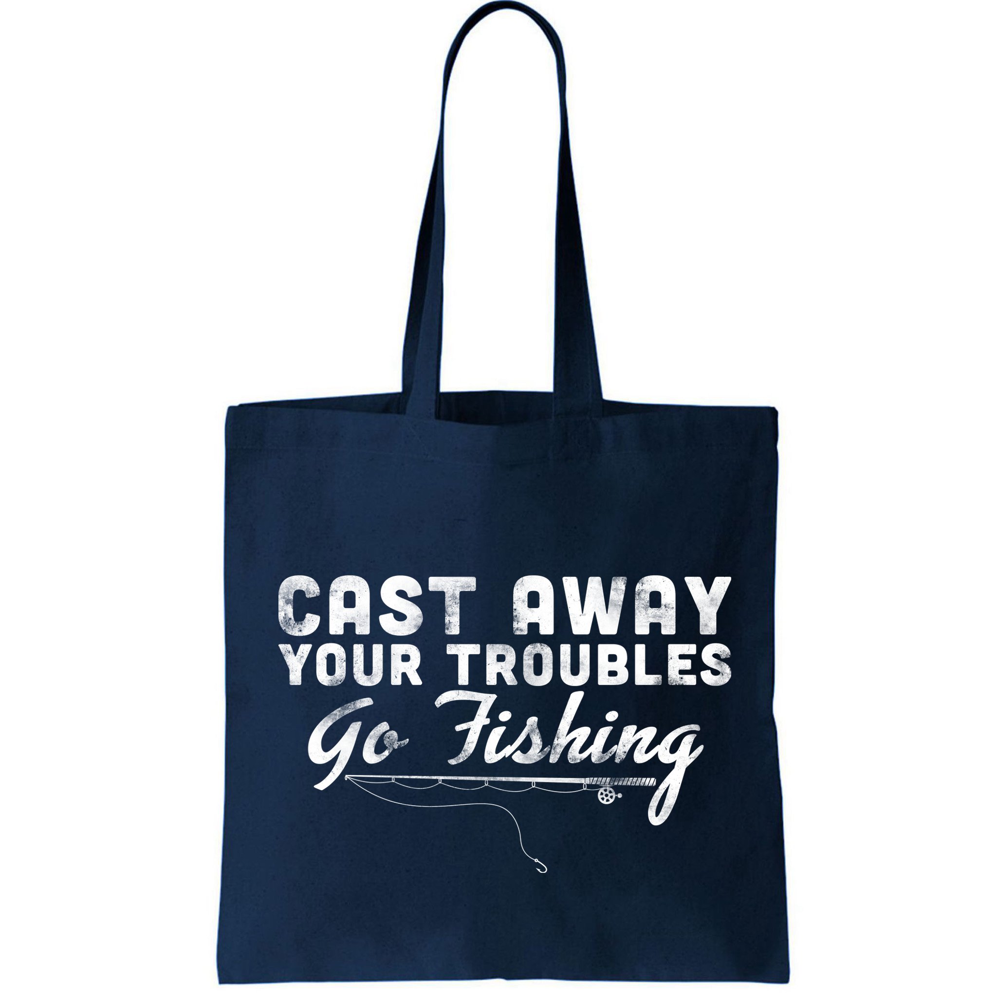 Cast Away Your Troubles Go Fishing Bag