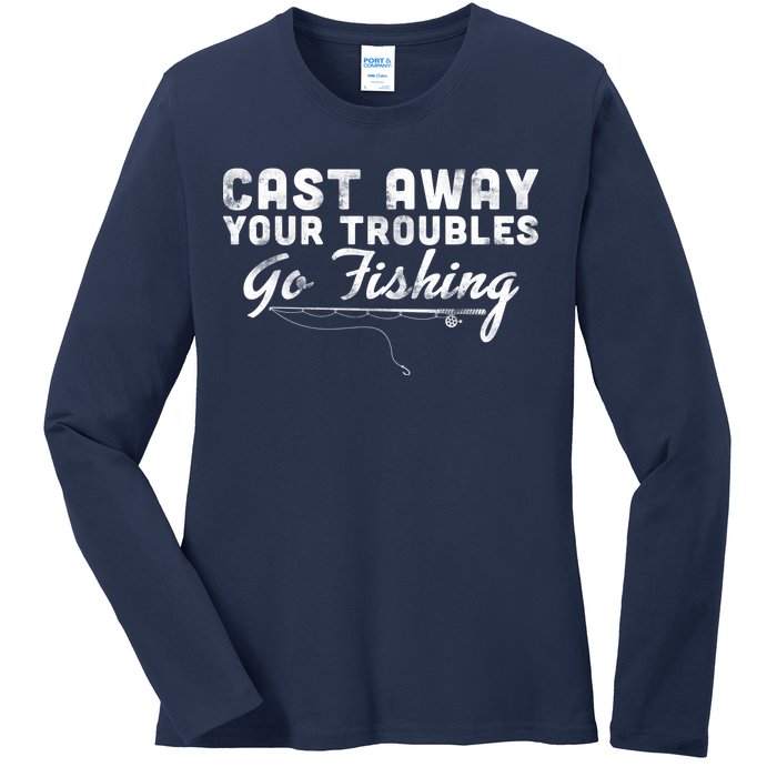 Cast Away Your Troubles Go Fishing Ladies Long Sleeve Shirt