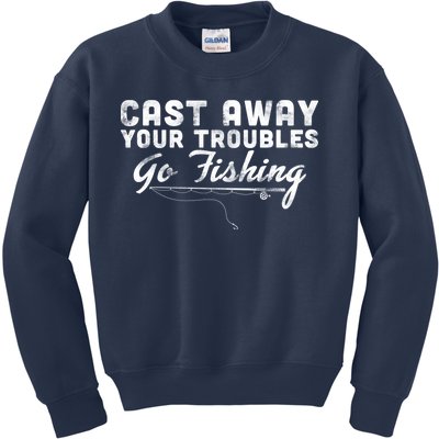 Cast Away Your Troubles Go Fishing Kids Sweatshirt