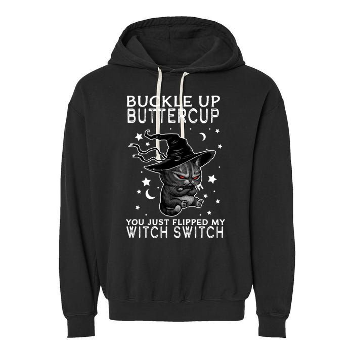 Cat Buckle Up Buttercup You Just Flipped My Witch Switch Garment-Dyed Fleece Hoodie