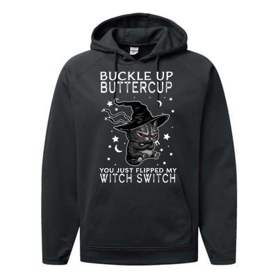 Cat Buckle Up Buttercup You Just Flipped My Witch Switch Performance Fleece Hoodie