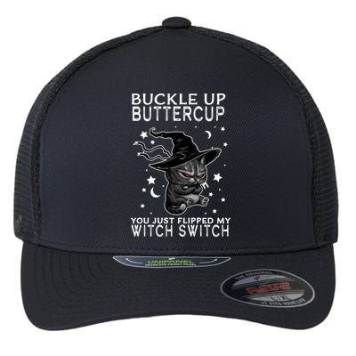 Cat Buckle Up Buttercup You Just Flipped My Witch Switch Flexfit Unipanel Trucker Cap