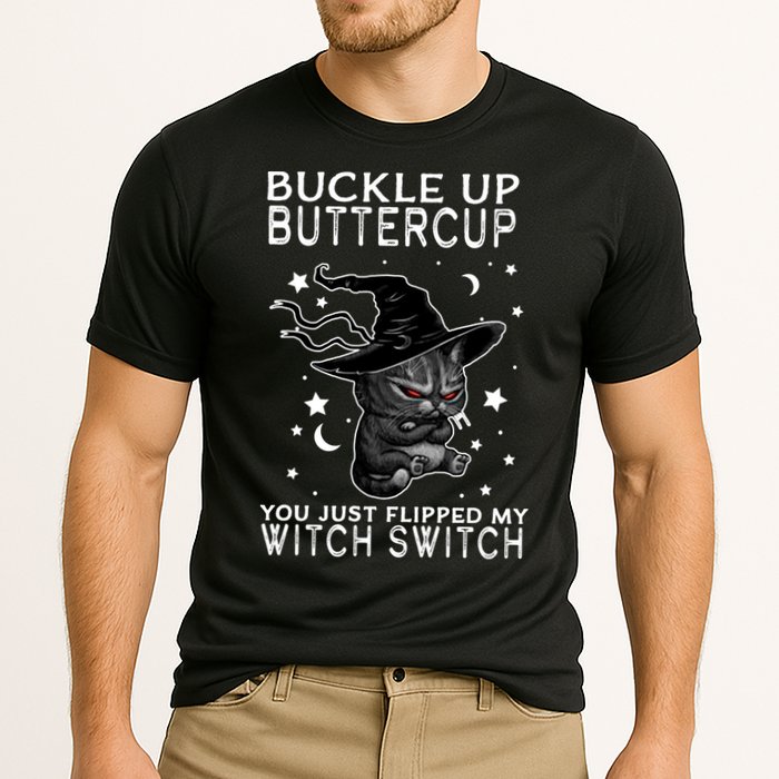 Cat Buckle Up Buttercup You Just Flipped My Witch Switch Performance Shirt