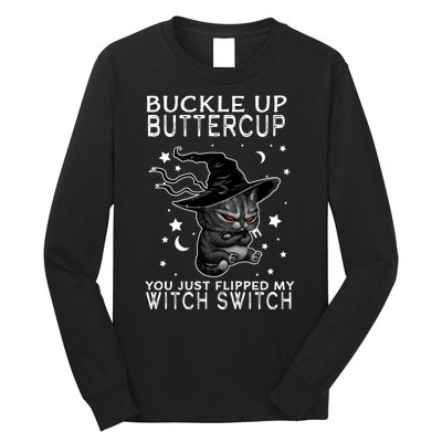 Cat Buckle Up Buttercup You Just Flipped My Witch Switch Long Sleeve Shirt