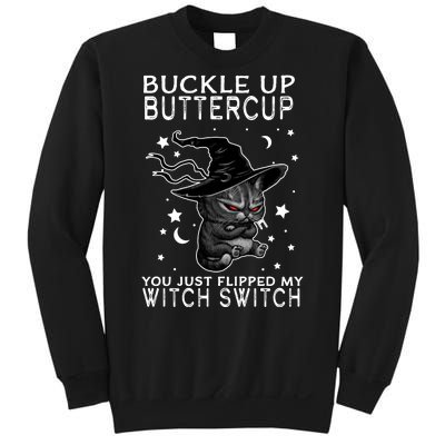 Cat Buckle Up Buttercup You Just Flipped My Witch Switch Sweatshirt