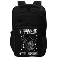 Cat Buckle Up Buttercup You Just Flipped My Witch Switch Impact Tech Backpack