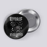 Cat Buckle Up Buttercup You Just Flipped My Witch Switch Button