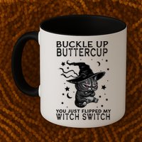 Cat Buckle Up Buttercup You Just Flipped My Witch Switch Mug