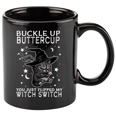 Cat Buckle Up Buttercup You Just Flipped My Witch Switch 11oz C Handle Ceramic Mug