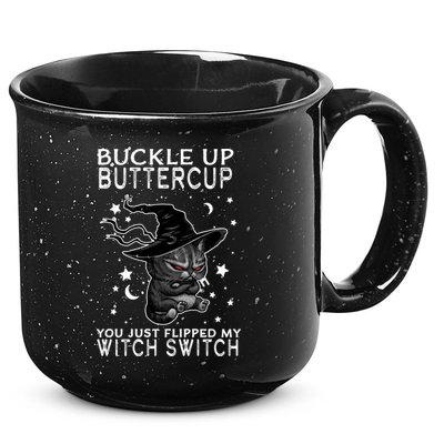 Cat Buckle Up Buttercup You Just Flipped My Witch Switch 15oz Campfire Ceramic Mug