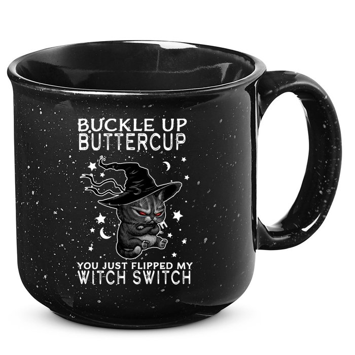 Cat Buckle Up Buttercup You Just Flipped My Witch Switch 15oz Campfire Ceramic Mug