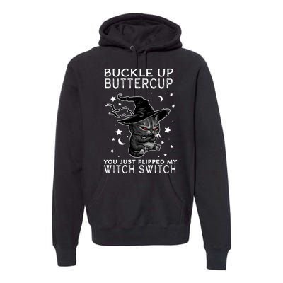 Cat Buckle Up Buttercup You Just Flipped My Witch Switch Premium Hoodie