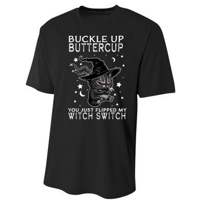 Cat Buckle Up Buttercup You Just Flipped My Witch Switch Performance Sprint T-Shirt