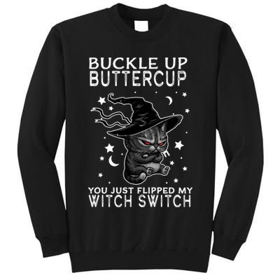 Cat Buckle Up Buttercup You Just Flipped My Witch Switch Tall Sweatshirt