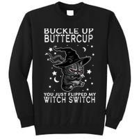 Cat Buckle Up Buttercup You Just Flipped My Witch Switch Tall Sweatshirt