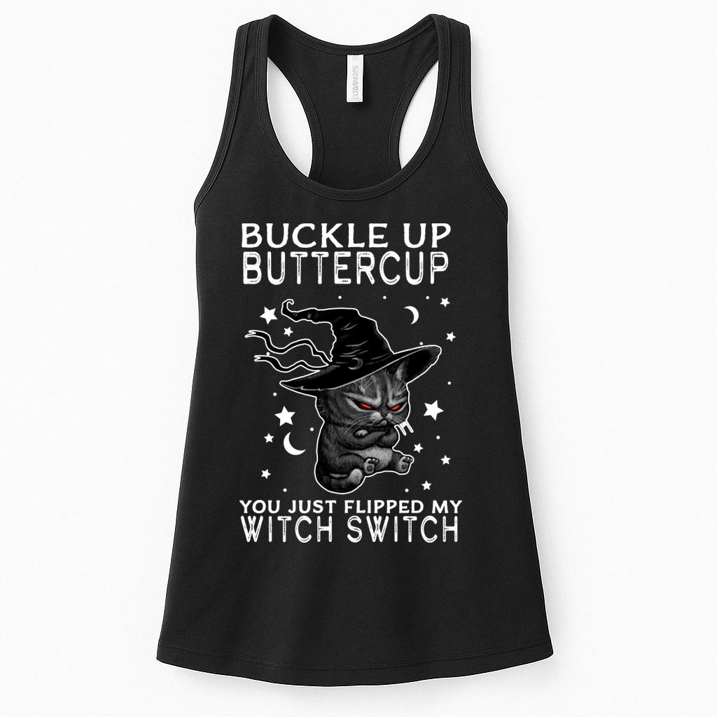Cat Buckle Up Buttercup You Just Flipped My Witch Switch Womens Tank Top