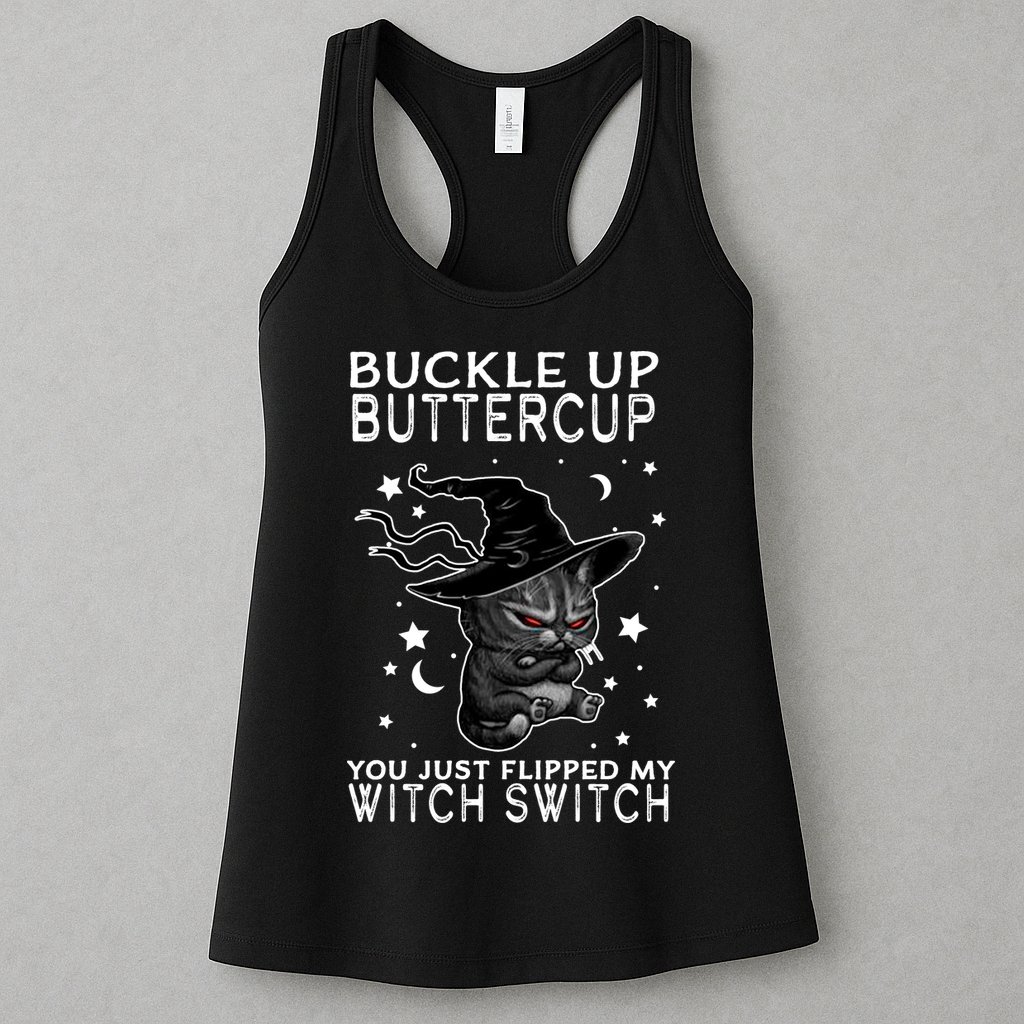 Cat Buckle Up Buttercup You Just Flipped My Witch Switch Womens Tank Top