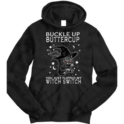 Cat Buckle Up Buttercup You Just Flipped My Witch Switch Tie Dye Hoodie