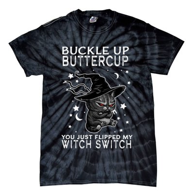 Cat Buckle Up Buttercup You Just Flipped My Witch Switch Tie-Dye T-Shirt