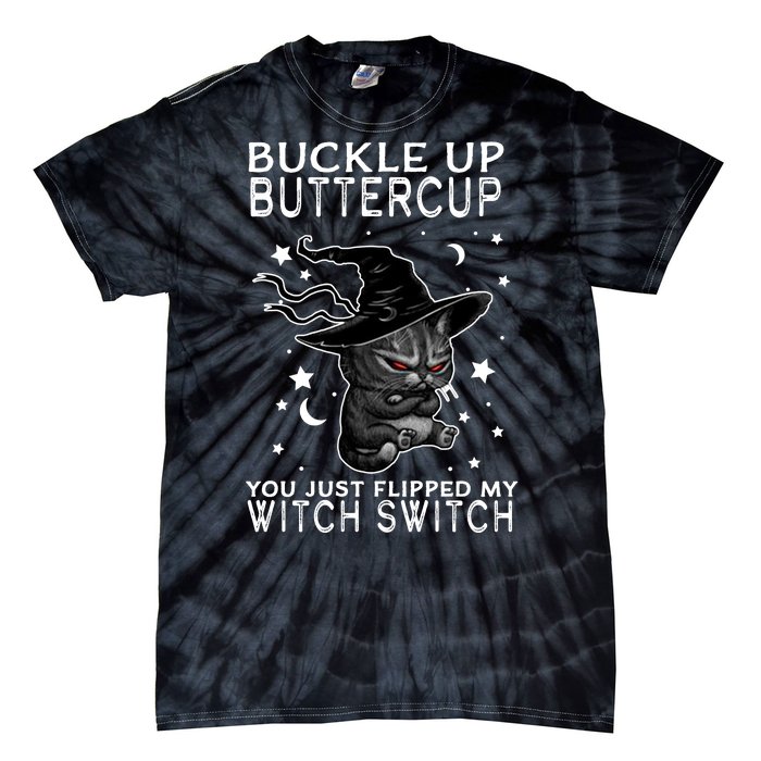 Cat Buckle Up Buttercup You Just Flipped My Witch Switch Tie-Dye T-Shirt