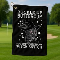 Cat Buckle Up Buttercup You Just Flipped My Witch Switch Golf Towel