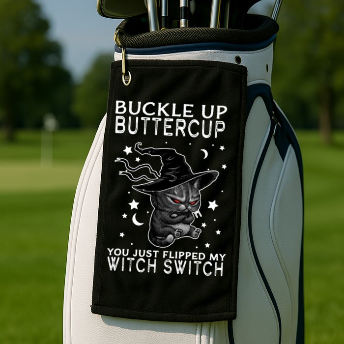 Cat Buckle Up Buttercup You Just Flipped My Witch Switch Golf Towel