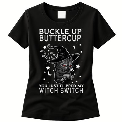 Cat Buckle Up Buttercup You Just Flipped My Witch Switch Womens T-Shirt
