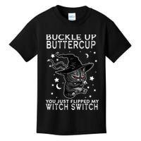 Cat Buckle Up Buttercup You Just Flipped My Witch Switch Kids T-Shirt