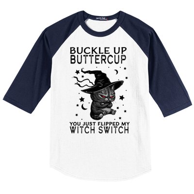 Cat Buckle Up Buttercup You Just Flipped My Witch Switch Baseball Sleeve Shirt