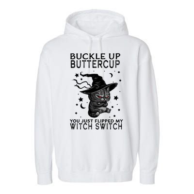 Cat Buckle Up Buttercup You Just Flipped My Witch Switch Garment-Dyed Fleece Hoodie