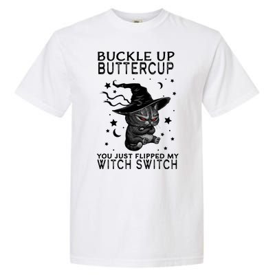 Cat Buckle Up Buttercup You Just Flipped My Witch Switch Garment-Dyed Heavyweight T-Shirt