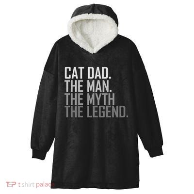 Cat Dad The Man Myth Legend Hooded Wearable Blanket